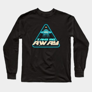 Take me away Long Sleeve T-Shirt